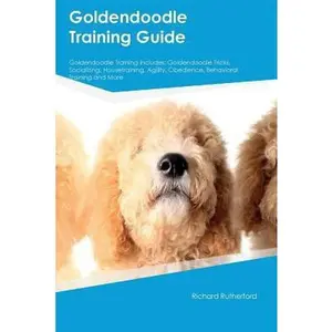 USED-Goldendoodle Training Guide Goldendoodle Training Includes: Goldendoodle Tricks, Socializing, Housetraining, Agility, Obedience, Behavioral Training a by Parsons, Charles (Paperback)