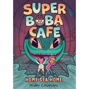 Super Boba Café #2: Home Sea Home -- Nidhi Chanani - Paperback