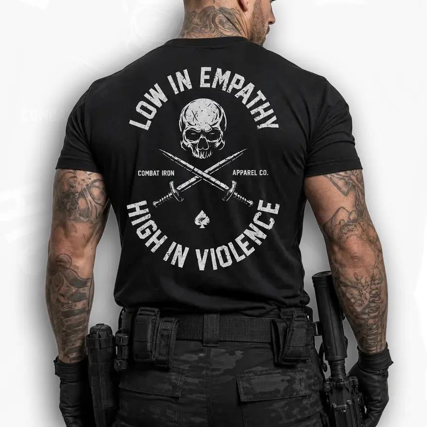 Low In Empathy High In Violence T-Shirt, Combat Iron Co Tactical Graphic Tee, Veteran Alpha Mindset Apparel, 2A Operator Lifestyle Shirt