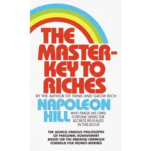 The Master-Key to Riches: The World-Famous Philosophy of Personal Achievement Based on the Andrew CarnegieFormula for Money-Making