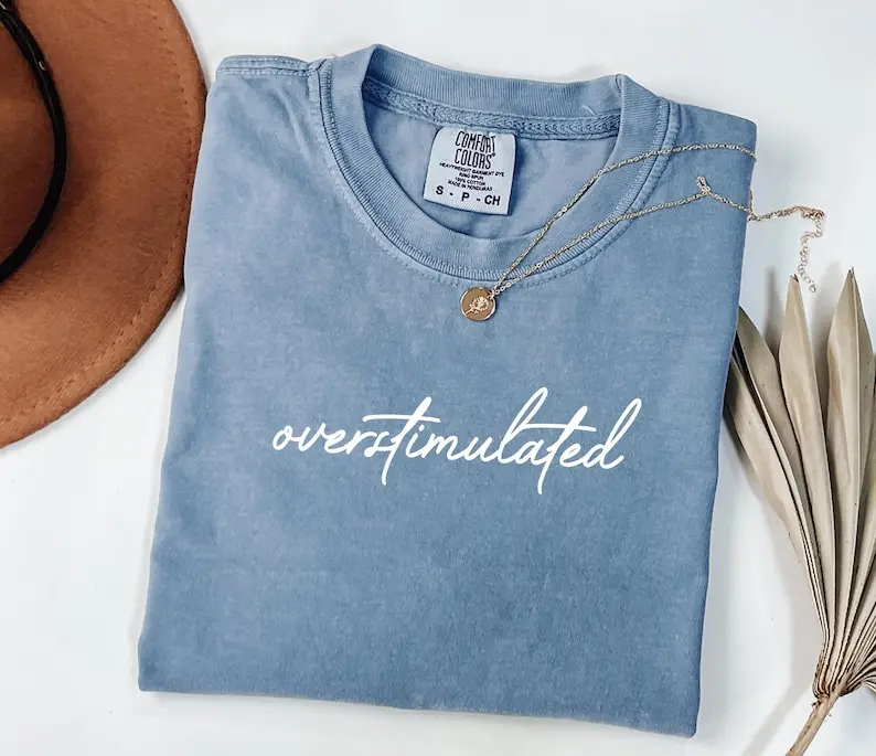 Comfort Colors Overstimulated Tshirt, Sarcastic Shirt, Weirdcore Clothing, Ironic Shirt, Anxiety Tee, Mental Health Shirt, Mom Life Tshirt