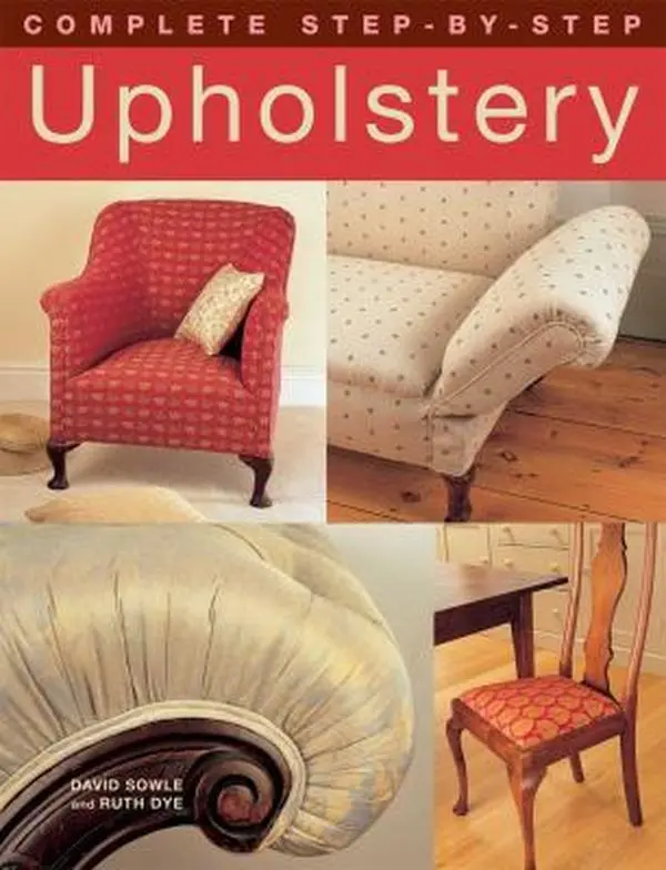 USED Book - Complete Step-by-Step Upholstery (IMM Lifestyle Books) 15 Projects from Seats to a Chesterfield Sofa; Techniques including Stripping Furniture, Webbing, Tying Springs, Stuffing, & Making Cutting Plans by David Sowle (Paperback) - english