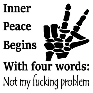 Inner Peace Not My Problem Vinyl Decal 6x6 Inches Made in the USA Humorous Quote Sticker