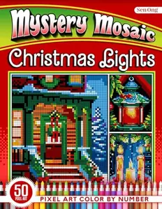 Christmas Lights Mystery Mosaics Color by Number: 50 Twinkling Holiday Scenes Illuminated by Festive Glow
