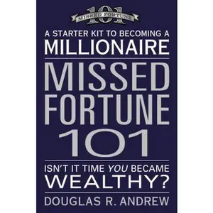 USED-Missed Fortune 101: A Starter Kit to Becoming a Millionaire by Douglas R. Andrew (Hardcover)