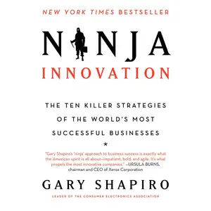 Ninja Innovation: The Ten Killer Strategies of the World's Most Successful Businesses by Gary Shapiro [Paperback Book]