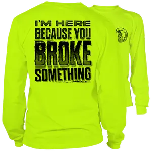 Broke Something - Long Sleeve High Visibility Work T-Shirt - Cotton Poly Premium Blend - Funny, Sarcastic Designs For Blue Collar Workers, Sweatshirt