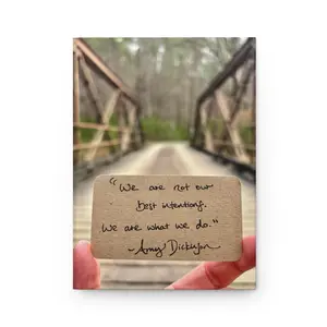 ScriptedWit Journal Amy Dickinson Inspiring Quote "We Are Not Our Best Intentions We Are What We Do" for Daily Reflection and Journaling