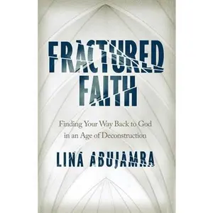 USED-Fractured Faith: Finding Your Way Back to God in an Age of Deconstruction by Abujamra, Lina (Paperback)