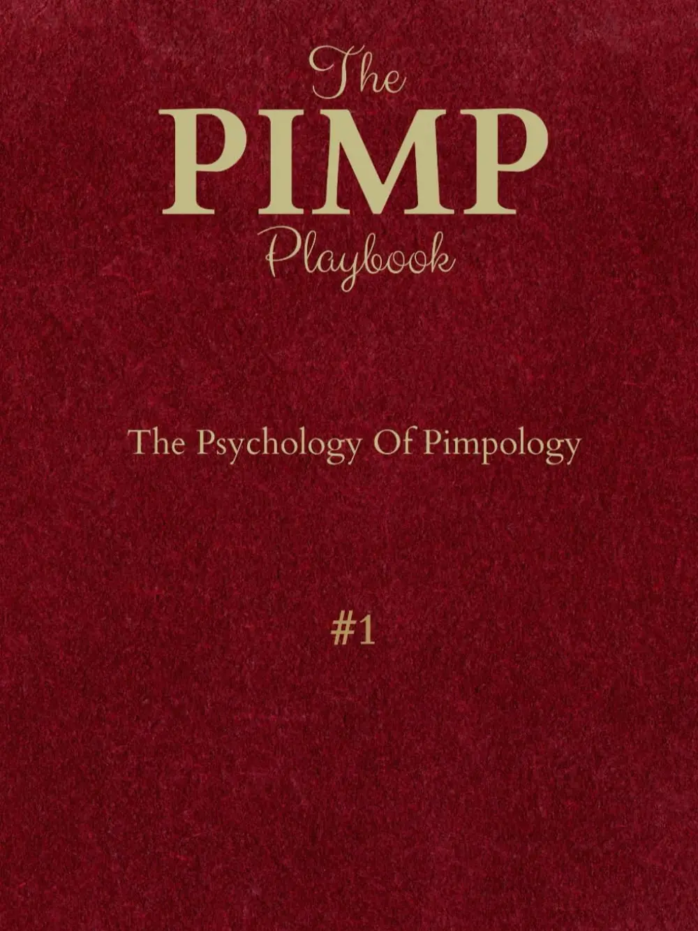 The PIMP Playbook: The Psychology Of Pimpology (The Promoting Intelligent Manhood Principles Collection) Paperback - Self Improvement Resource, how to Gain Advantage in Women's Interactions, Mind Control Insights
