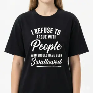 Funny Sarcastic Quote T-shirt "I Refuse to Argue" Letter Print Black Shirt Men Women Unisex Tee Sassy Attitude Graphic Top Harajuku Streetwear Hip Hop Style Sweet Wear Oversized Casual Outfit Womenswear Tshirt
