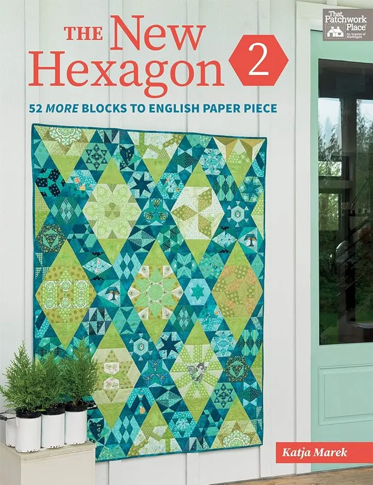 The New Hexagon 2: English Paper Piecing Book for Craft Enthusiasts – 52 New Hexagon Shape Techniques, 14 12-in Blocks, 38 6-in Blocks, Glue Basting, Efficient & Accurate Methods