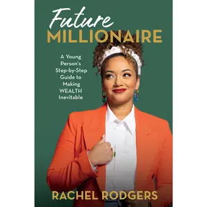 Future Millionaire: A Young Person’s Step-by-Step Guide to Making WEALTH Inevitable by Rachel Rodgers [Hardback Book]