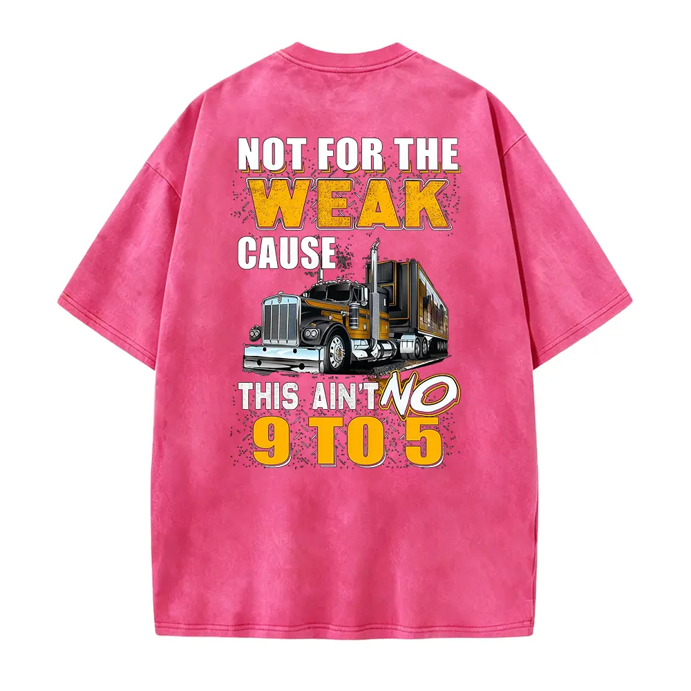 Trucker Shirt / Trucker Hoodie / Truck Shirt / Trucker T-shirt / Trucker Gift / Trucker - Not For The Weak Cause This Ain't No 9 To 5 Shirt