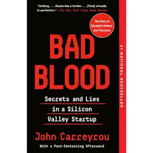 Bad Blood: Secrets and Lies in a Silicon Valley Startup