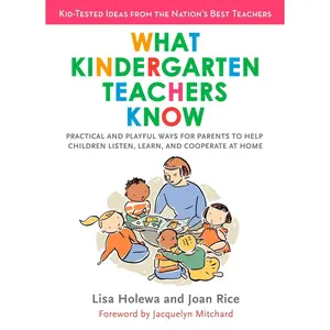USED-What Kindergarten Teachers Know: Practical and Playful Ways for Parents to Help Children Listen, Learn, and Cooperate at Home by Holewa, Lisa (Paperback)