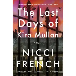 The Last Days of Kira Mullan: A Novel (Maud O'Connor Mysteries: Volume Number 2) by Nicci French [Paperback Book]