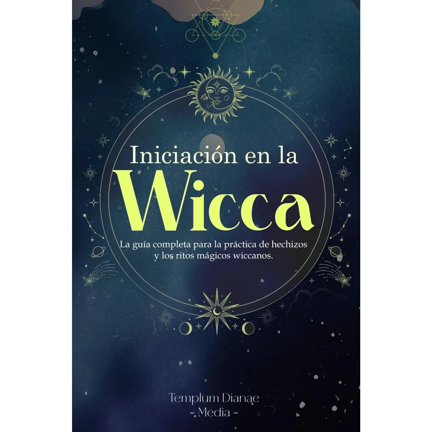 Iniciación en la Wicca: La guía completa para la práctica de hechizos y los ritos mágicos wiccanos. (wicca y brujería) (Spanish Edition)