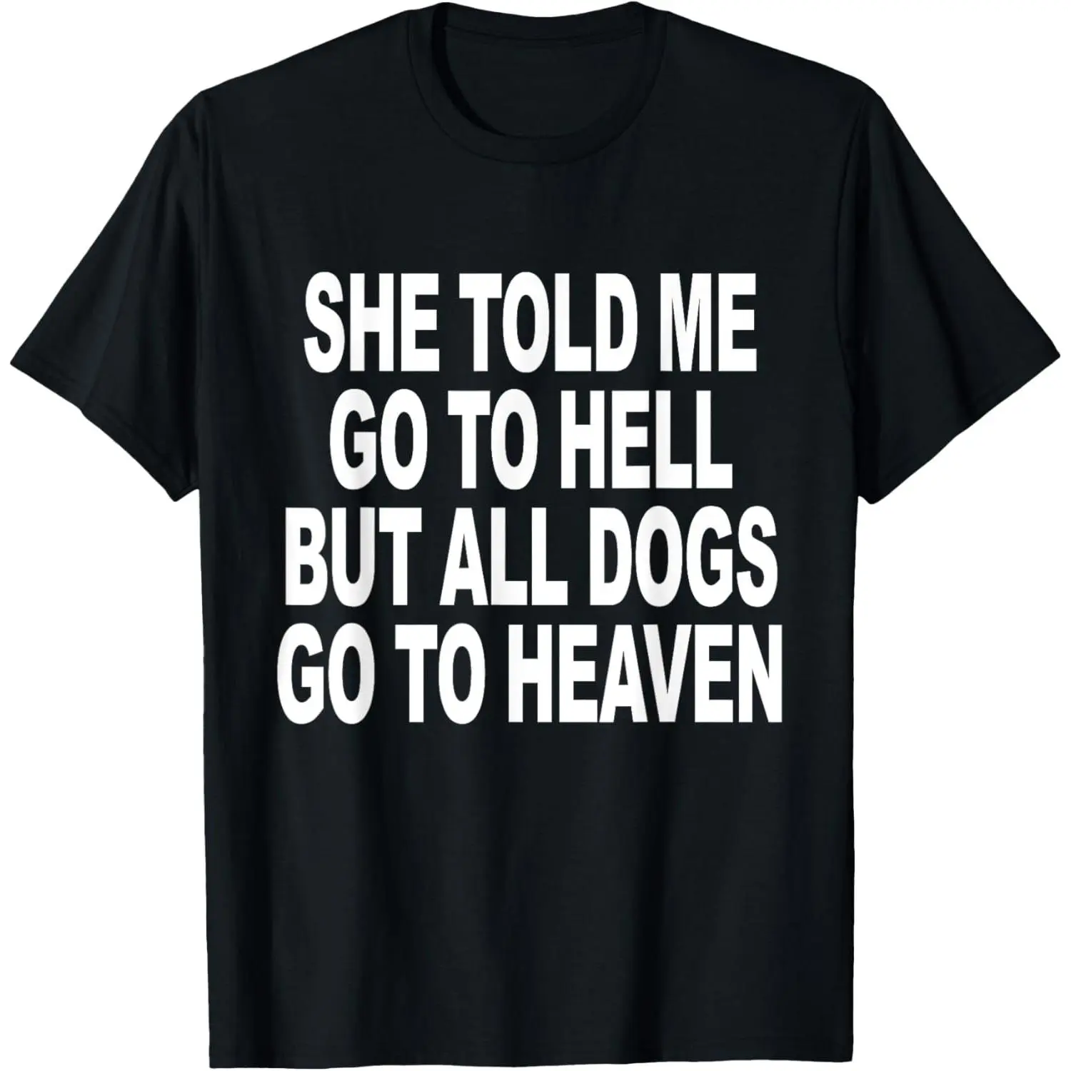 Men's Classic Relaxed Fit Round Neck Short-Sleeve T-Shirt - "She Told Me Go To Hell But All Dogs Go To Heaven" Funny Casual Menswear, Breathable Fabric