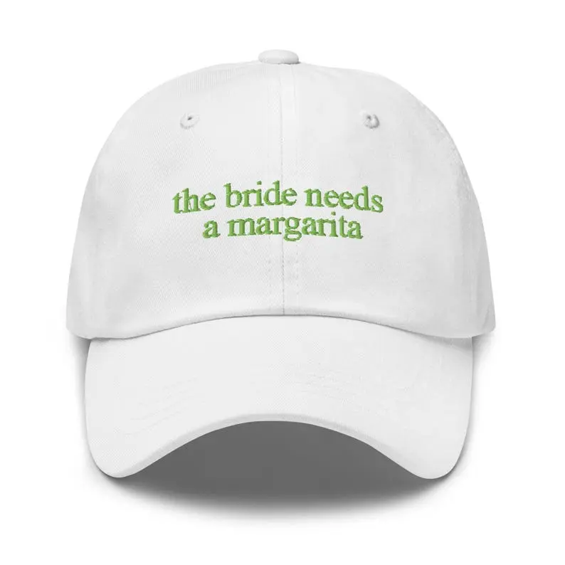 The Bride Needs a Margarita Hat, Embroidered Bridal Baseball Cap, Bachelorette Party Hat,  Hen Party Accessories, Bridal Shower Gift, Funny Wedding Hat, Minimalist Script Cap, Girls Trip Outfit, Adjustable Cotton Dad Hat, Wedding Weekend Look