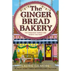 The Gingerbread Bakery -- Laurie Gilmore - Paperback