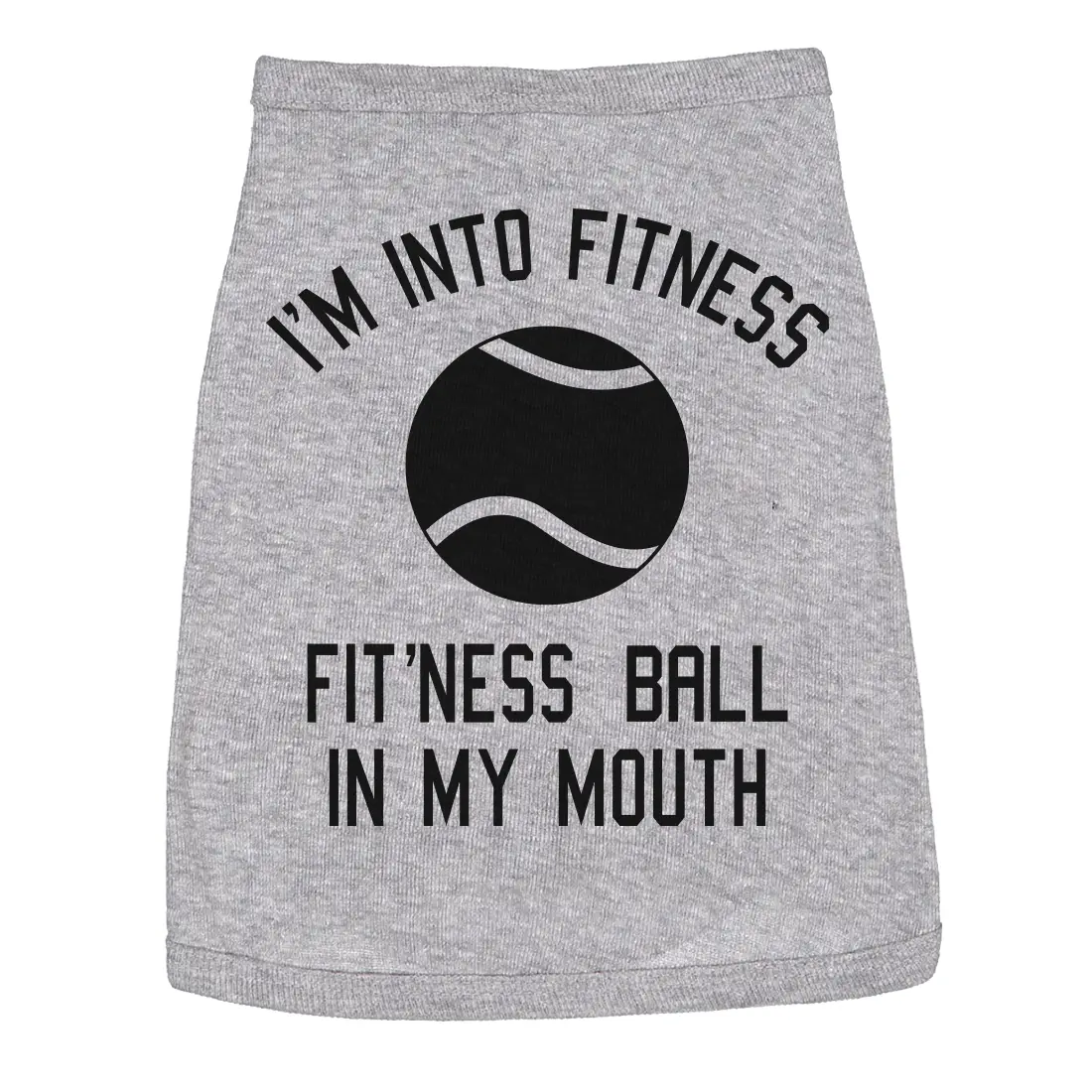 Dog Shirt Im Into Fitness Ball In My Mouth Funny Clothes for Small Breed Pup Fitness Shirt For Dogs Funny Dog Puppy TShirt Grey