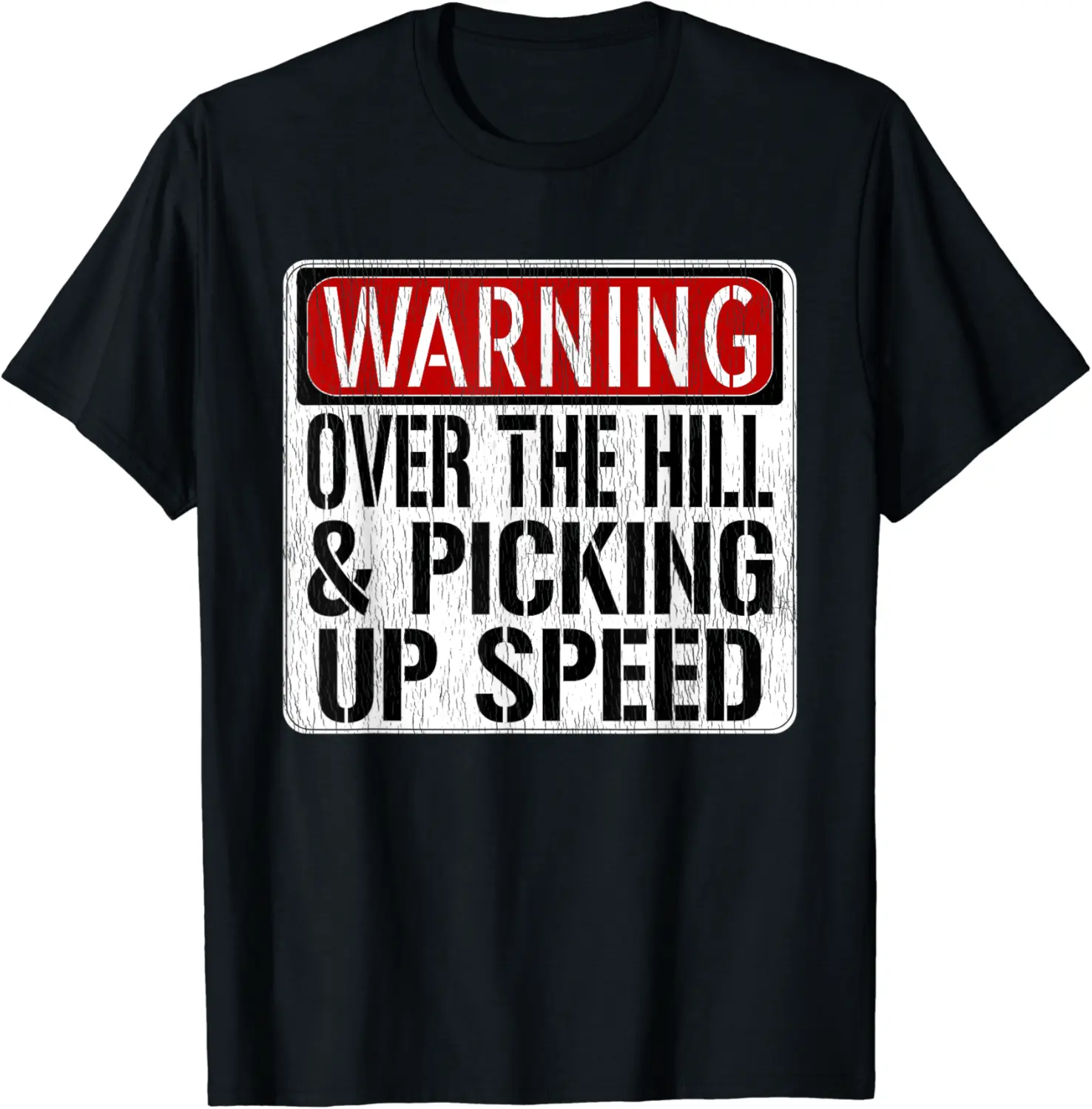 Funny Warning Sign - Over The Hill & Picking Up Speed T-Shirt - Kevincifuen Shop 41B0BSB3Z9KF