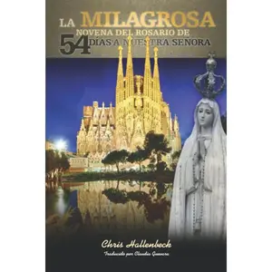 La Milagrosa Novena Del Rosario de 54 Días a Nuestra Señora (Spanish Edition)