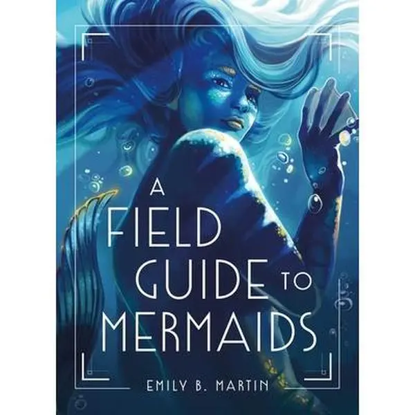 USED-A Field Guide to Mermaids by Martin, Emily B. (Hardcover)