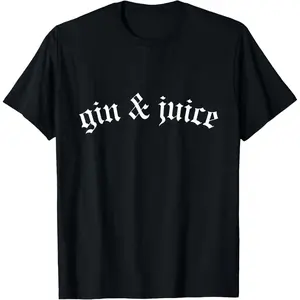 Cotton Graphic Tees Streetwear Gifts  Classic Gothic Fo Shizzle Gin + Juice shirt Gin and Juice T-Shirt