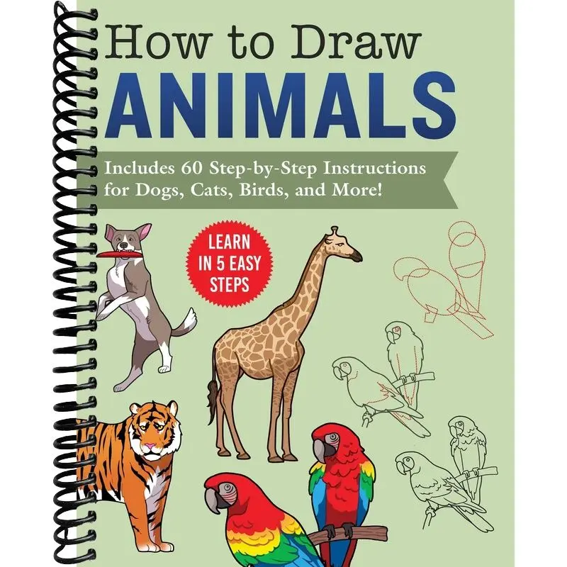 How to Draw Animals: Learn in 5 Easy Steps―Includes 60 Step-by-Step Instructions for Dogs, Cats, Birds, and More!