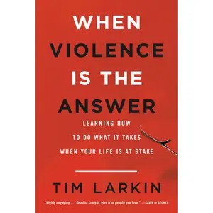When Violence Is the Answer by Tim Larkin [Paperback Book]