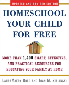 USED-Homeschool Your Child for Free: More Than 1,400 Smart, Effective, and Practical Resources for Educating Your Family at Home by Gold, Lauramaery (Paperback)