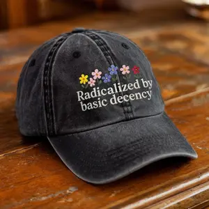 Embroidered Radicalized By Basic Decency Hat, Practice Radical Empathy Cap, Liberal Feminist Accessory, Basic Decency, Resist Hat, Democracy Gift