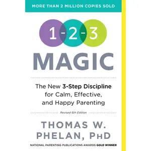1-2-3 Magic: Gentle 3-Step Child & Toddler Discipline for Calm, Effective, and Happy Parenting (Positive Parenting Guide for Raising Happy Kids) Paperback – February 2, 2016