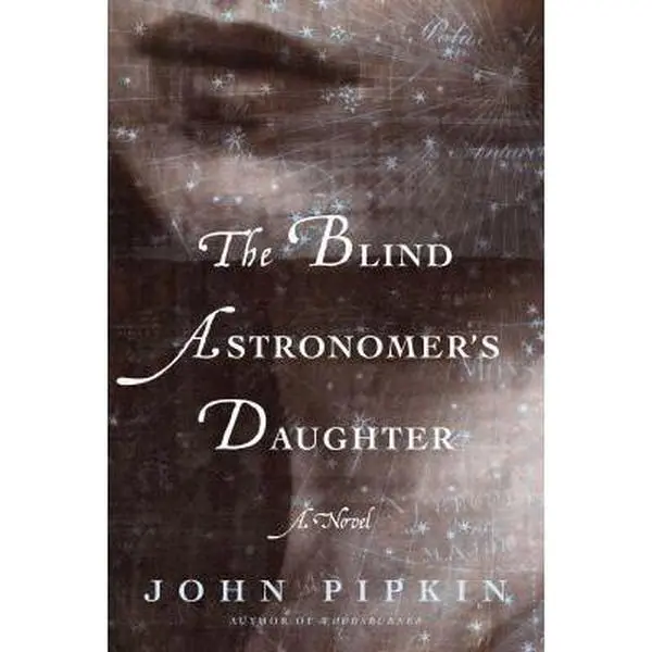 USED-The Blind Astronomer's Daughter by Pipkin, John (Hardcover)