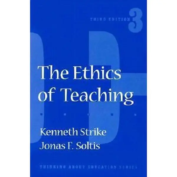 USED-The Ethics of Teaching (Thinking About Education Series) by Kenneth A. Strike (Paperback)