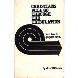USED Book - Christians Will Go Through the Tribulation: And How to Prepare for It by Jim McKeever (Paperback) - english
