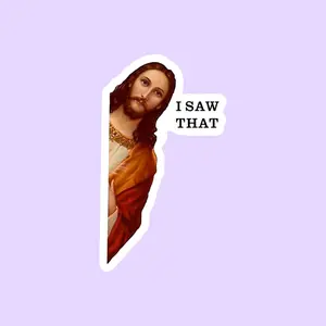 Jesus I Saw That Waterproof Sticker