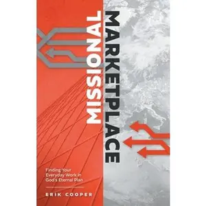 USED Book - Missional Marketplace: Finding Your Everyday Work in God's Eternal Plan by Cooper, Erik (Paperback) - english