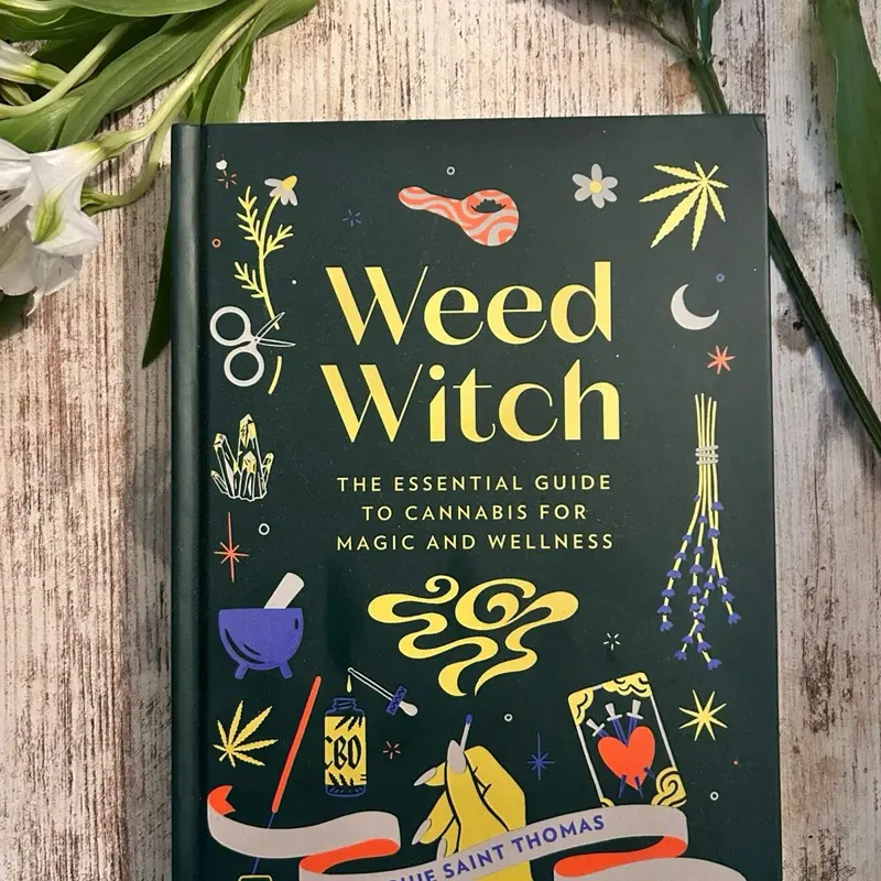 Weed Witch Book The Essential Guide To Cannabis For Magic And Wellness by Sophie Saint Thomas - English Edition