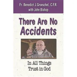 USED Book - There are No Accidents: In All Things Trust in God by Benedict J. Groeschel (Paperback) - english