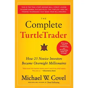 The Complete TurtleTrader: How 23 Novice Investors Became Overnight Millionaires by Michael W. Covel [Paperback The Complete TurtleTrader: How 23 Novice Investors Became Overnight Millionaires by Michael W. Covel [Paperback] Investment Rules & Training