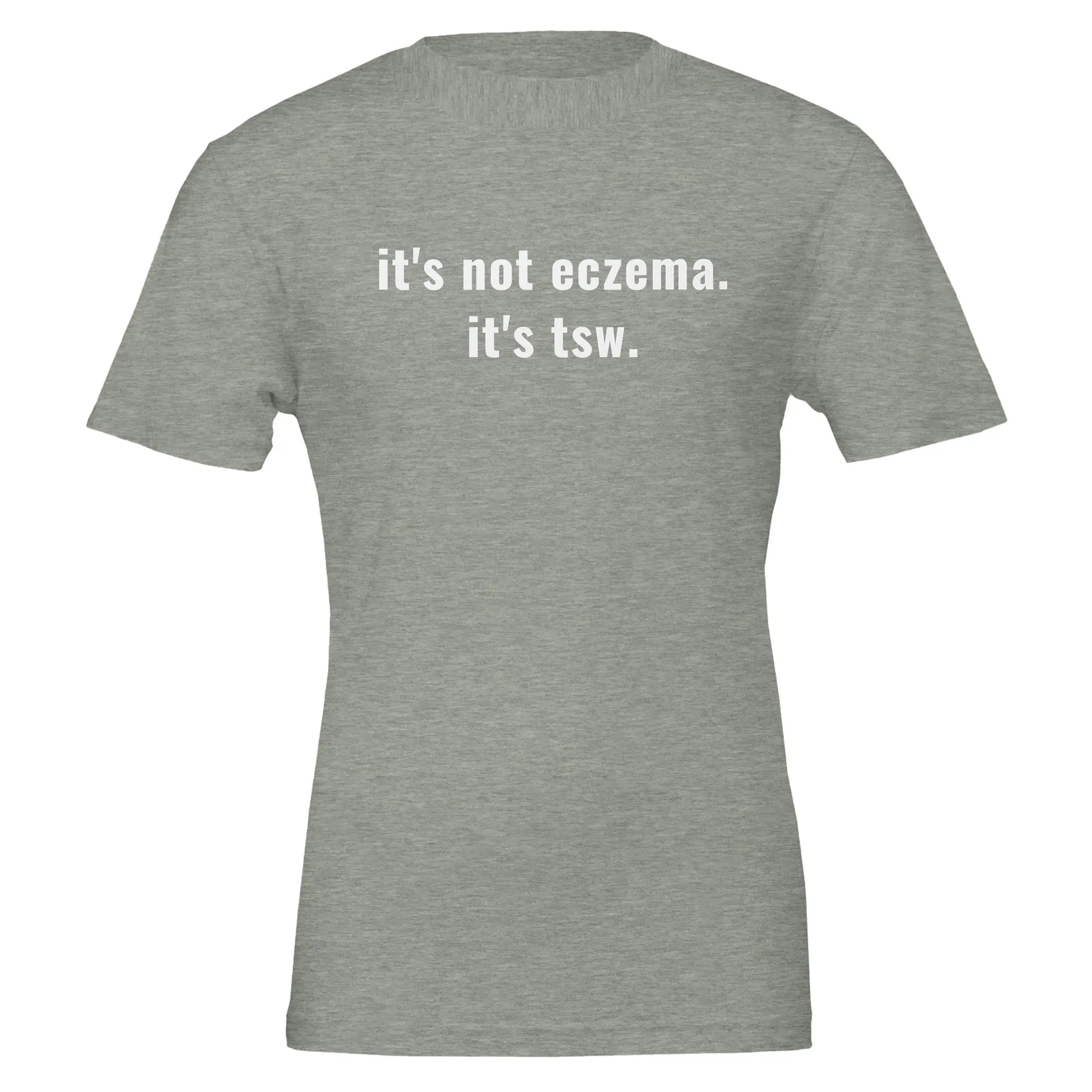 it's not eczema. it's tsw.  - Adult T Shirt