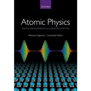 USED-Atomic Physics: Precise Measurements and Ultracold Matter by Inguscio, Massimo (Paperback)