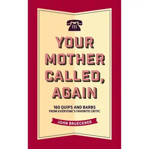 USED-Your Mother Called, Again: 160 Quips and Barbs and Jokes from Everyone's Favorite Critic by Brueckner, John (Hardcover)