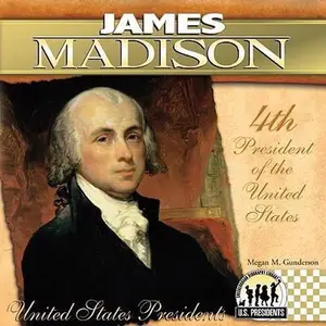 USED-James Madison: 4th President of the United States by Gunderson, Megan M. (Library Binding)