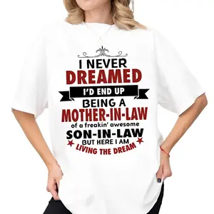 [100% Cotton] Gift For Mother In Law From Son In Law, I Never Dreamed I'd End Up Being A Mother In Law Shirt, Mothers Day Gift, Unisex Short Sleeve Tee, Crewneck Top