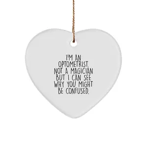 Funny Optometrist Gifts from Men to Family - Heart Ornament, Christmas Unique Gifts, I'm An Optometrist Not A Magician