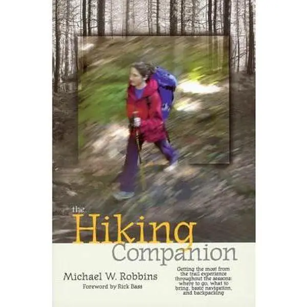 USED-The Hiking Companion: Getting the Most from the Trail Experience Throughout the Seasons: Where to Go, What to Bring, Basic Navigation, and B by Robbins, Michael W. (Paperback)